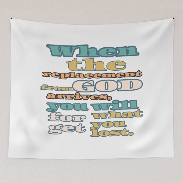 Item preview, When the replacement from God arrives, you will forget what you lost. designed and sold by aboniteblanc.
