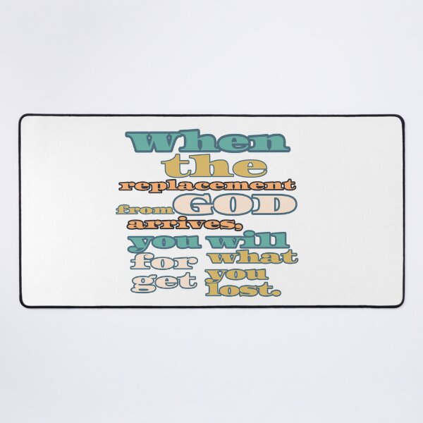 Item preview, When the replacement from God arrives, you will forget what you lost. designed and sold by aboniteblanc.