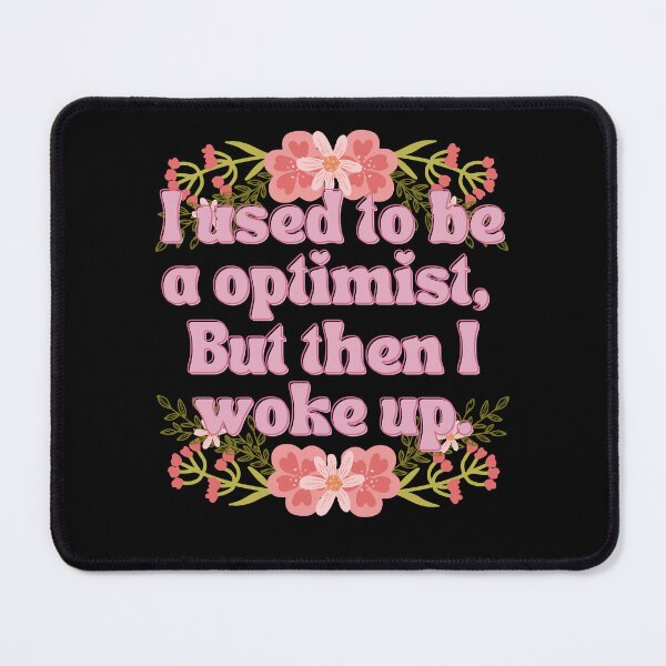 Item preview, I used to be a optimist designed and sold by Waifu-inc.