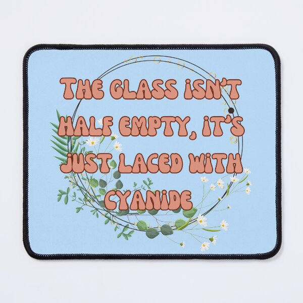 Item preview, Glass isn’t half empty it’s laced with cyanide  designed and sold by Waifu-inc.