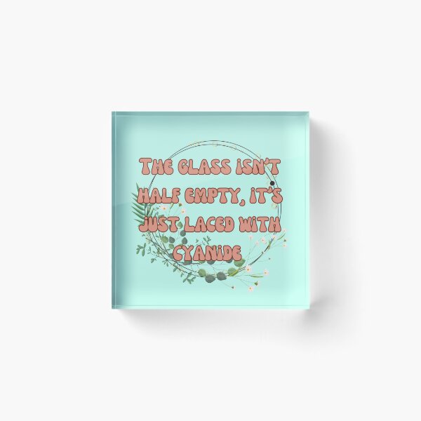Item preview, Glass isn’t half empty it’s laced with cyanide  designed and sold by Waifu-inc.