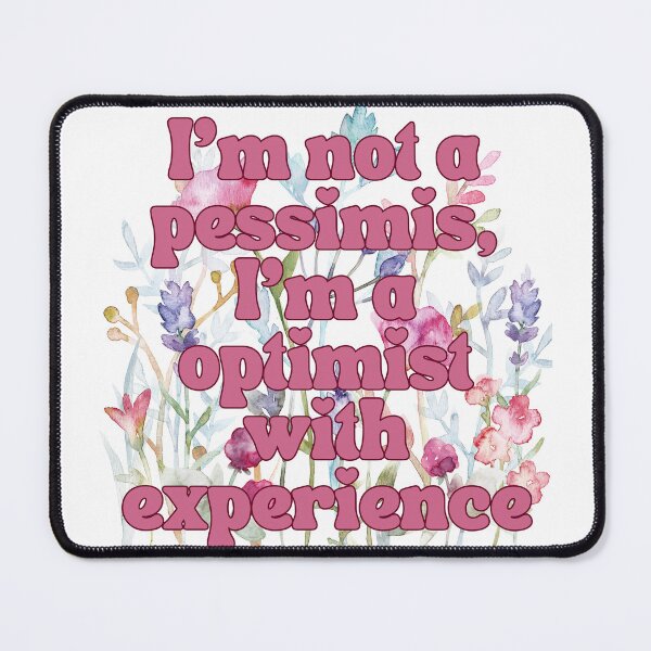 Item preview, I’m not a pessimist, I’m optimist with experience  designed and sold by Waifu-inc.