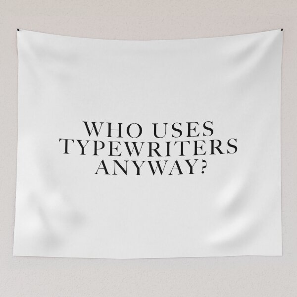 Item preview, Who Uses Typewriters Anyway? designed and sold by FaveLyrics.