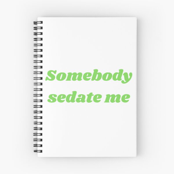 Item preview, Somebody sedate me designed and sold by lauraazevedo.