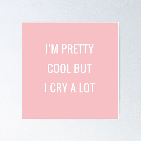 Item preview, Funny Quote I'm Pretty Cool But I Cry A Lot | Mental Health  designed and sold by Nada18.