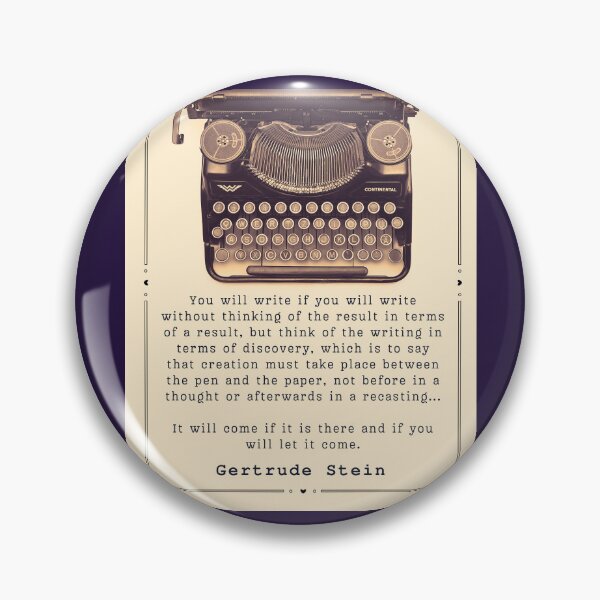 Item preview, Gertrude Stein quote on writing: You will write if you will write without thinking of the result in terms of a result, but think of the writing in terms of discovery,  designed and sold by artbleed.