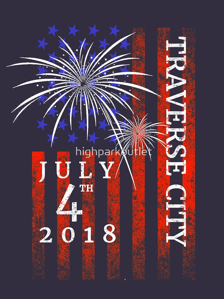 "Traverse City 4th of July 2018 Independence Day" Tshirt for Sale by