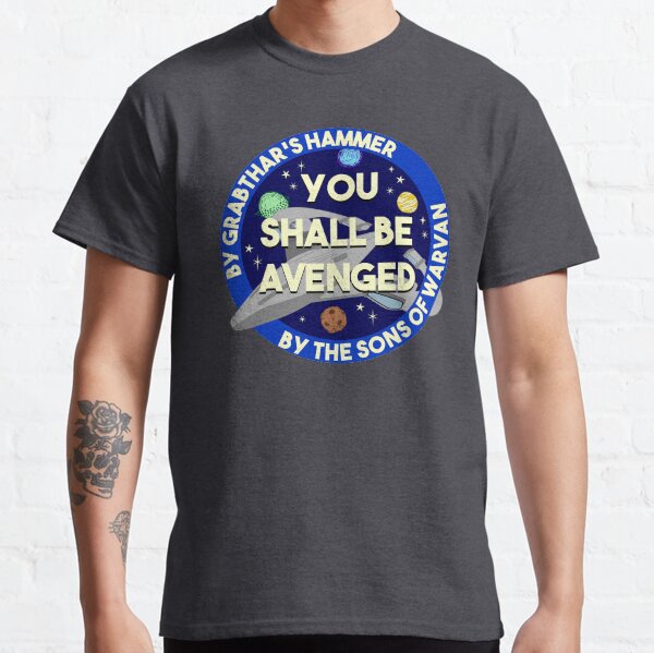 By Grabthar's Hammer Classic T-Shirt
