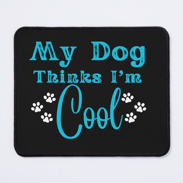 Item preview, My Dog Thinks I'm Cool designed and sold by AlienOccupation.