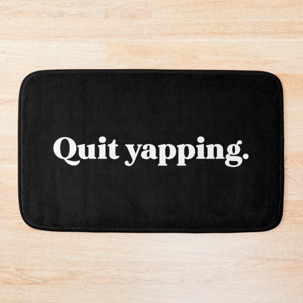 Item preview, Quit yapping designed and sold by weirdly weird.