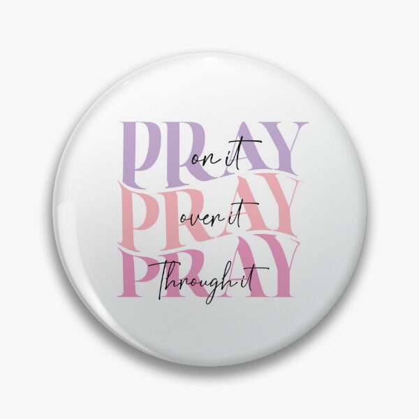 Item preview, PRAY on it PRAY over it PRAY through it designed and sold by ArtsyLani.