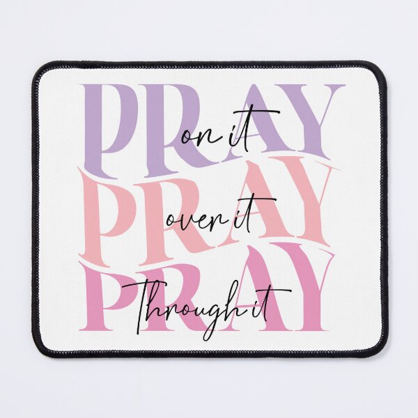 Item preview, PRAY on it PRAY over it PRAY through it designed and sold by ArtsyLani.