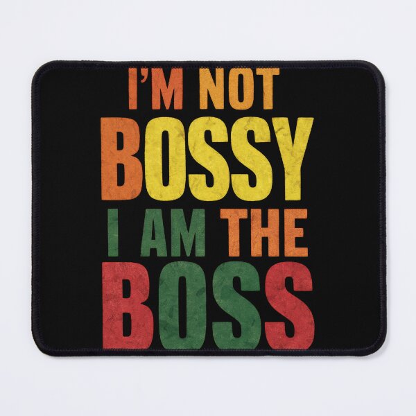 Item preview, I'm not bossy i am the boss designed and sold by InsanseCreation.
