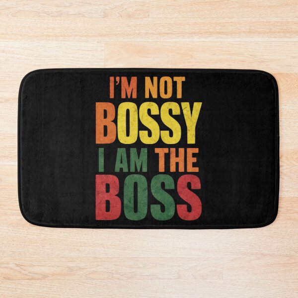 Item preview, I'm not bossy i am the boss designed and sold by InsanseCreation.