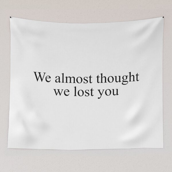 Item preview, we almost thought we lost you - trust me mate designed and sold by Aesthetic Crew.