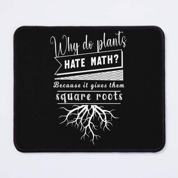 Item preview, why do plants hate math? because it gives them square roots designed and sold by KaiLabsArt.