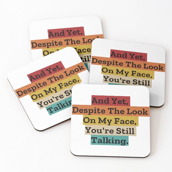 Item preview, And Yet, Despite the Look on my Face, You're Still Talking. designed and sold by EunsooLee.