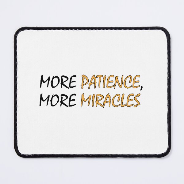 Item preview, More Patience, More Miracles designed and sold by Positive Mindzet!.