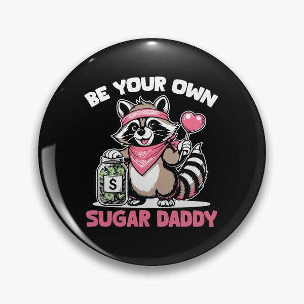 Item preview, Be your own sugar daddy designed and sold by pnkpopcorn.