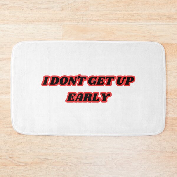 Item preview, I DON'T GET EARLY, FUNNY PHRASE designed and sold by lunacoco81.