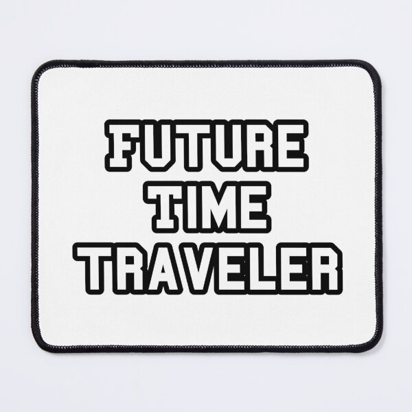 Item preview, Future Time Traveler designed and sold by pmtheone.