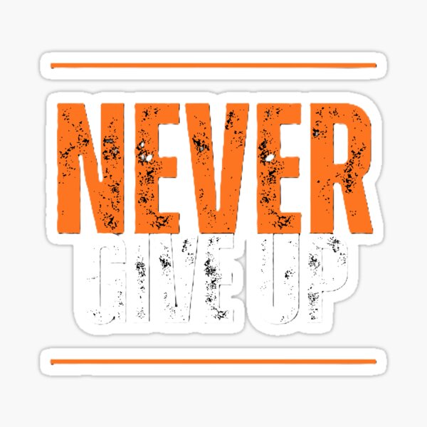 Item preview, Never Give Up designed and sold by Gadgetnix.