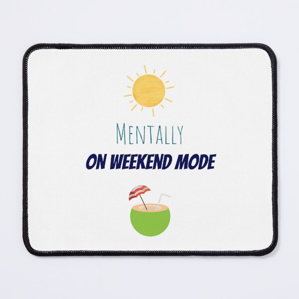 Item preview, Mentally on Weekend Mode designed and sold by Creastore.