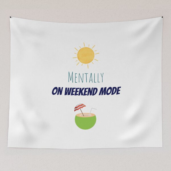 Item preview, Mentally on Weekend Mode designed and sold by Creastore.