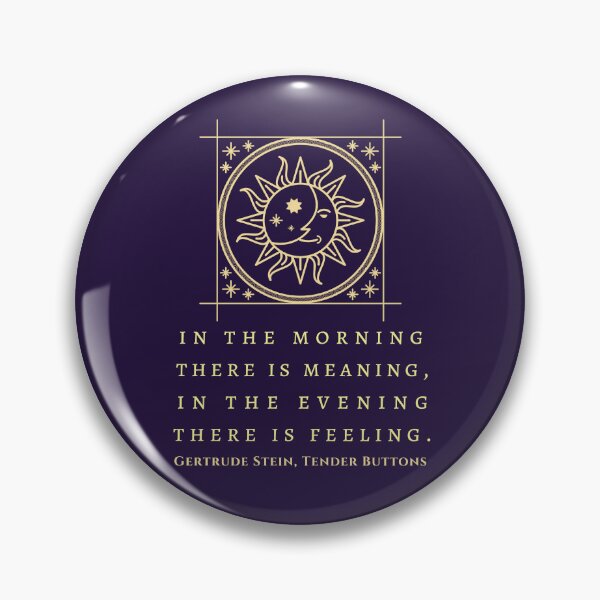 Item preview, Gertrude Stein quote: In the morning there is meaning, in the evening there is feeling. designed and sold by artbleed.