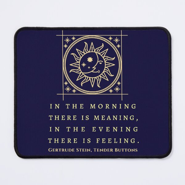 Item preview, Gertrude Stein quote: In the morning there is meaning, in the evening there is feeling. designed and sold by artbleed.