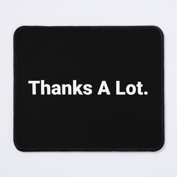 Item preview, Thanks A Lot. designed and sold by Text-based T-Shirts and Gifts.