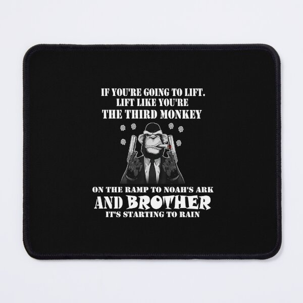Item preview, IF YOU'RE GOING TO LIFT. LIFT LIKE YOU'RE THE THIRD MONKEY ON THE RAMP TO NOAHS ARK AND BROTHER IT'S STARTING TO RAIN designed and sold by Shrewd Mood.