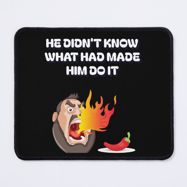 Item preview, He Didn't Know What Had Made Him Do It - Hot Pepper Tester designed and sold by signshirtz.