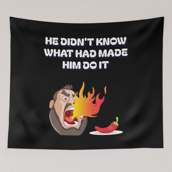Item preview, He Didn't Know What Had Made Him Do It - Hot Pepper Tester designed and sold by signshirtz.