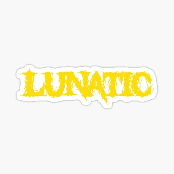 Lunatic Sticker