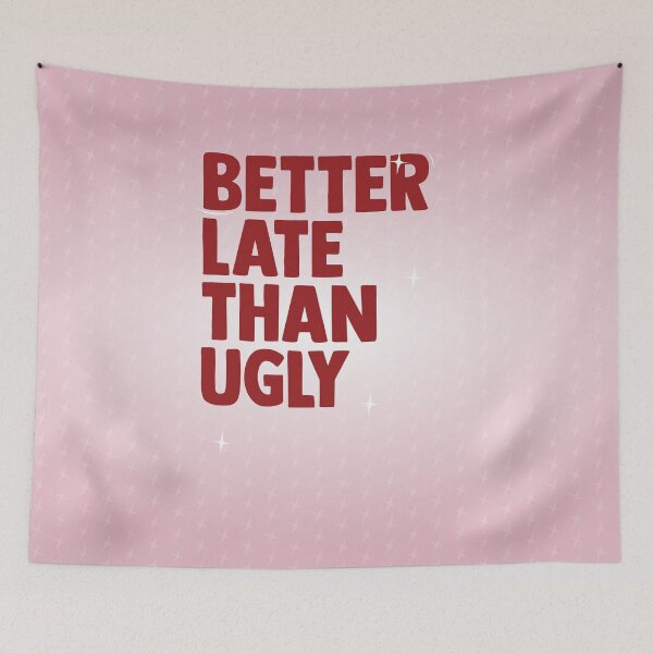 Item preview, "Better Late Than Ugly" Quote Print designed and sold by MakitoDesign.