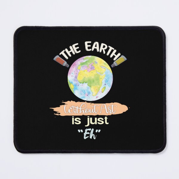 Item preview, The Earth Without Art Is Just Eh designed and sold by FYS-Arte-Style.