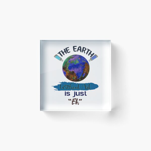 Item preview, The Earth Without Art Is Just Eh designed and sold by FYS-Arte-Style.