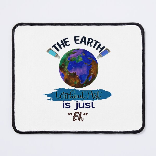 Item preview, The Earth Without Art Is Just Eh designed and sold by FYS-Arte-Style.