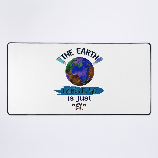 Item preview, The Earth Without Art Is Just Eh designed and sold by FYS-Arte-Style.