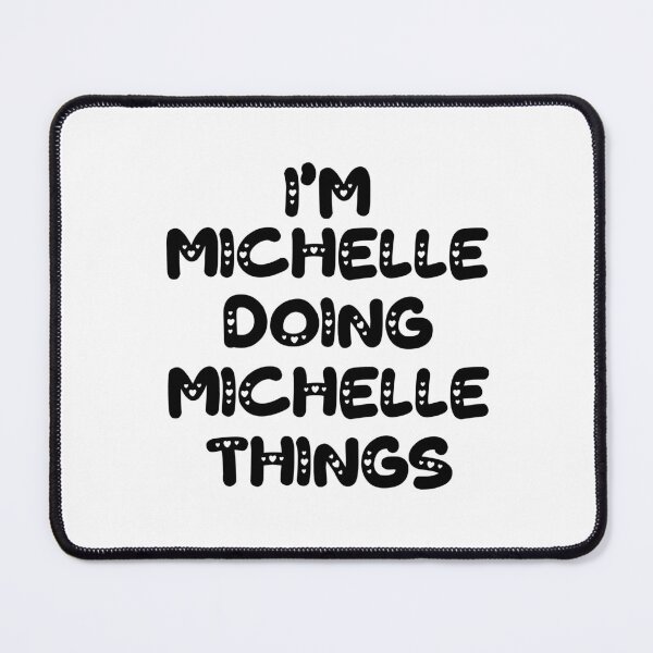 Item preview, I'm Michelle Doing Michelle Things designed and sold by Oussinc.