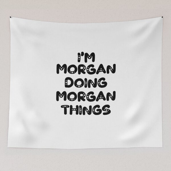 Item preview, I'm Morgan Doing Morgan Things designed and sold by Oussinc.