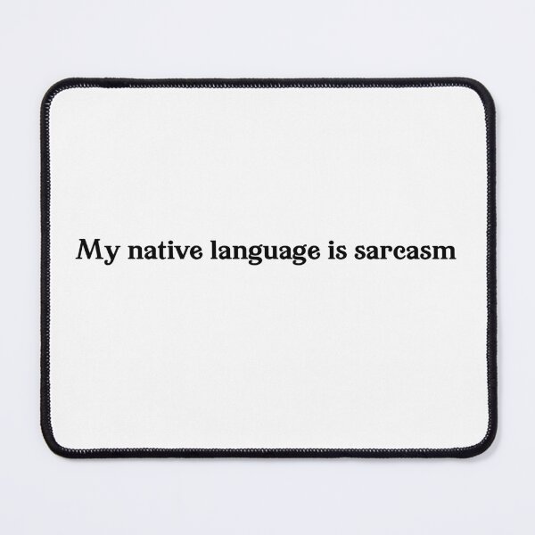 Item preview, My native language is sarcasm designed and sold by hanns-designe.