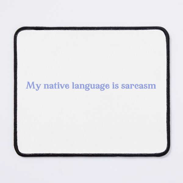 Item preview, Copy of My native language is sarcasm designed and sold by hanns-designe.