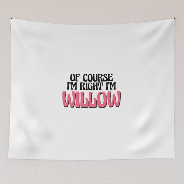 Item preview, Of Course I'm Right I'm Willow designed and sold by Watsonarts.
