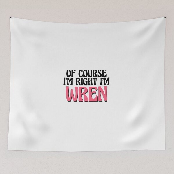 Item preview, Of Course I'm Right I'm Wren designed and sold by Watsonarts.