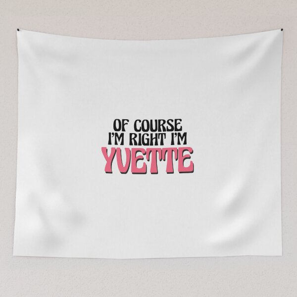 Item preview, Of Course I'm Right I'm Yvette designed and sold by Watsonarts.