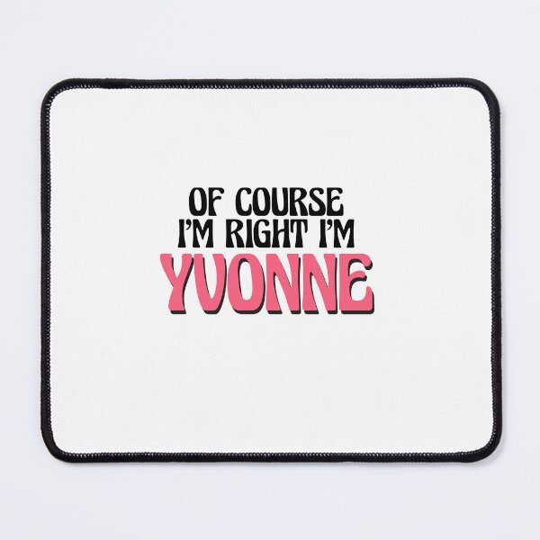 Item preview, Of Course I'm Right I'm Yvonne designed and sold by Watsonarts.