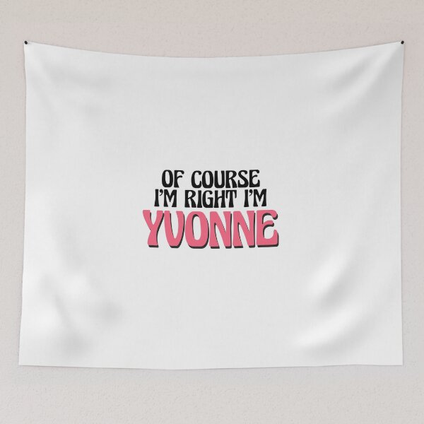 Item preview, Of Course I'm Right I'm Yvonne designed and sold by Watsonarts.