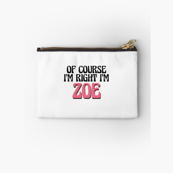 Item preview, Of Course I'm Right I'm Zoe designed and sold by Watsonarts.